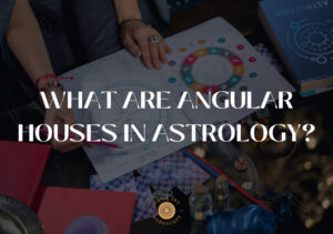 What Are Angular Houses In Astrology?