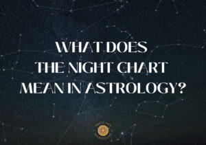 What Does The Night Chart Mean In Astrology?