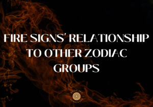 Fire Signs' Relationship to Other Zodiac Groups