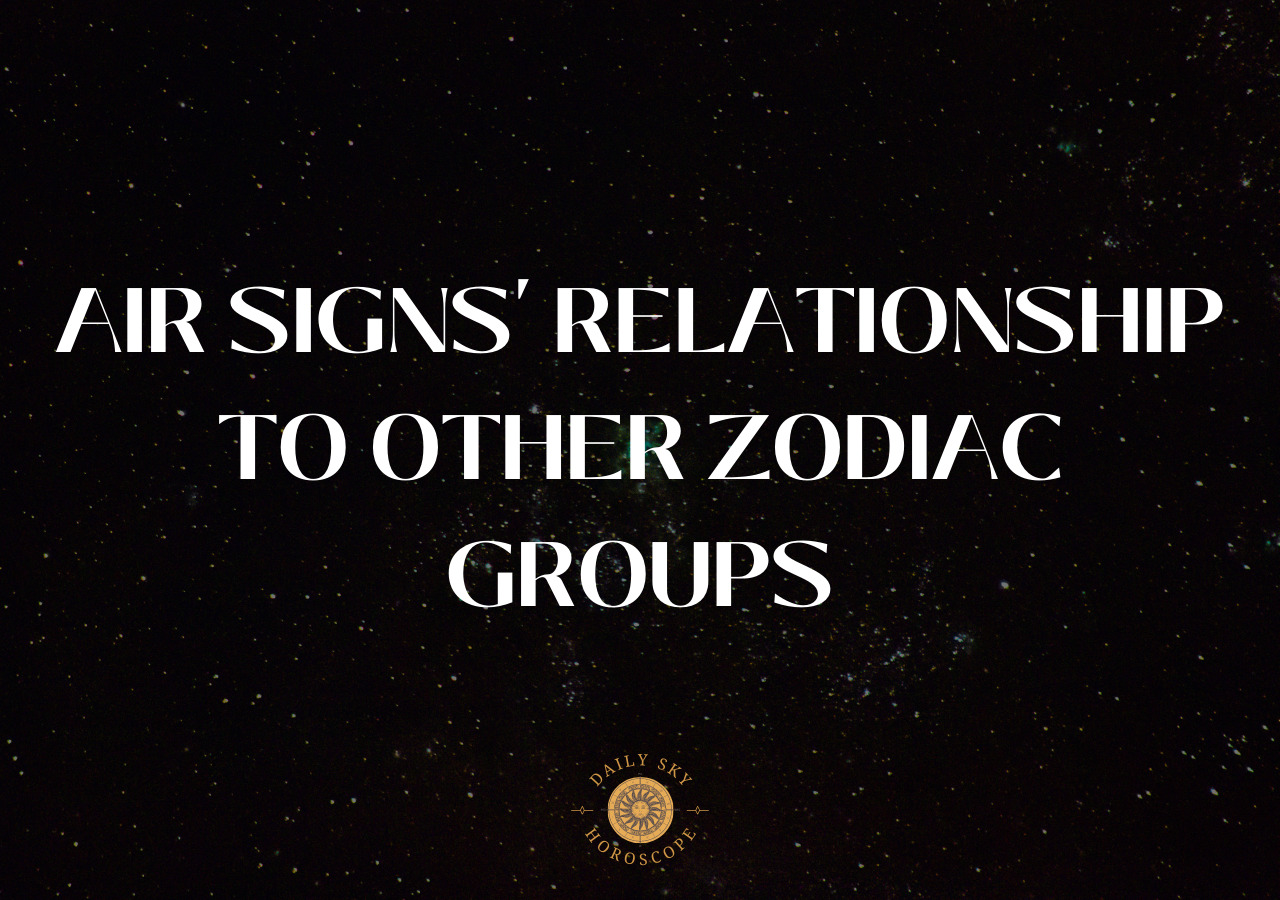 Air Signs’ Relationship to Other Zodiac Groups