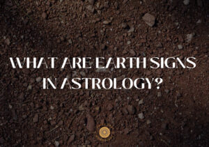 What are Earth Signs in Astrology?