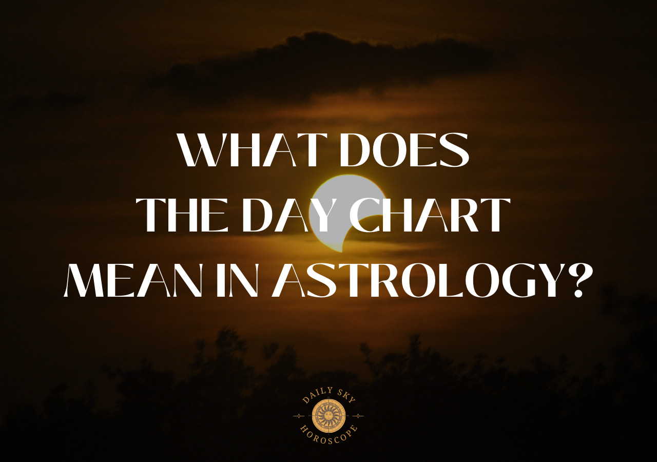 What Does The Day Chart Mean In Astrology?